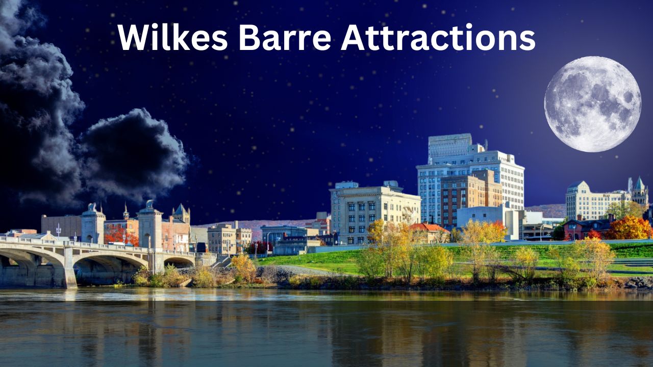 Family-Friendly Fun: Wilkes Barre Attractions